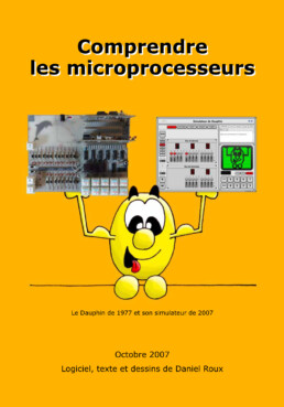 Comprendre les microprocesseurs avec le simulateur Dauphin, Blupi vous guide avec simplicité et humour dans cet environnement à télécharger depuis le site web d’EPSITEC. Logiciel, texte et dessins © Daniel Roux